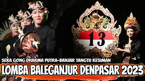 LOMBA BALEGANJUR KOTA DENPASAR 2023 SEKA GONG DHARMA PUTRA BANJAR