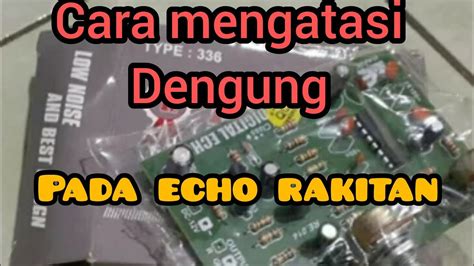 Cara Mengatasi Dengung Setelah Pasang Kit Echo Pada Power Ampli YouTube