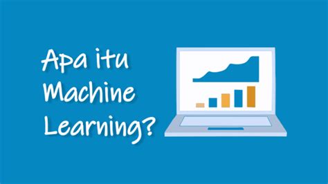 Apa Itu Machine Learning Dan Cara Kerjanya Advernesia