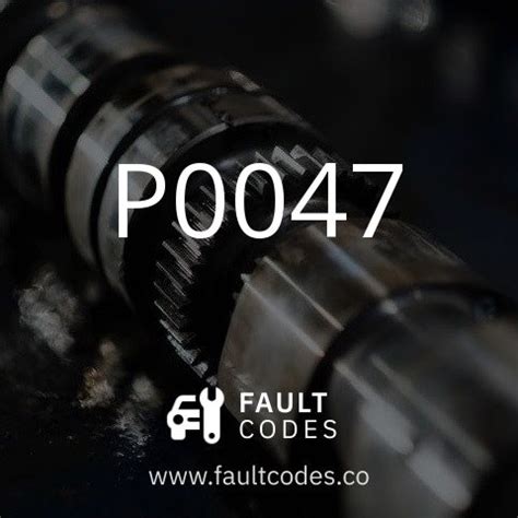 P0047 Fault Code Meaning | FaultCodes.co