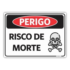 Risco Iminente De Morte - Placa Sinalização Perigo - Risco de Morte