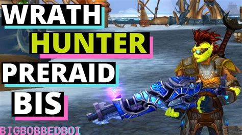 A Hunter S Guide To Preraid Bis In Wrath Of The Lich King Wow Classic