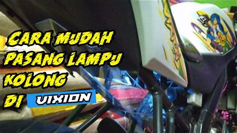 Cara Pasang Lampu Kolong Yamaha Vixion Modifikasi Yamaha Vixion