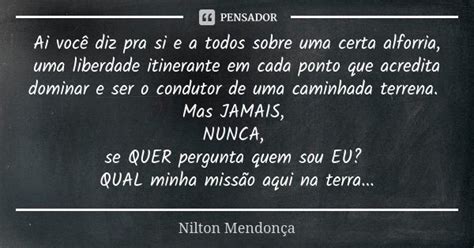 Ai Voc Diz Pra Si E A Todos Sobre Uma Nilton Mendon A Pensador