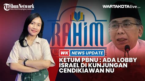 Ketum Pbnu Ungkap Ada Lobi Lobi Organisasi Israel Dibalik Kunjungan