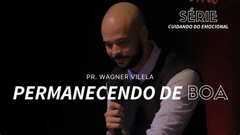 PERMANECENDO DE BOA PR WAGNER VILELA YouTube