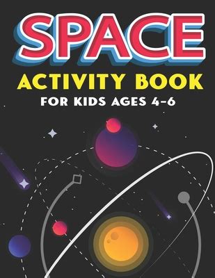 Space Activity Book for Kids Ages 4-6: Explore, Fun with Learn and Grow ...