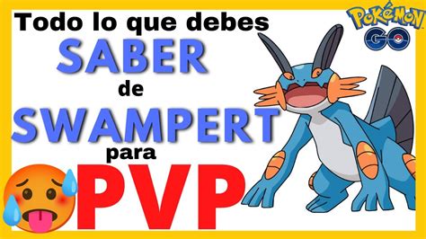 💥¡conoce Los Mejores Ataques Para Swampert En Pvp Pokémon Go💥 Youtube