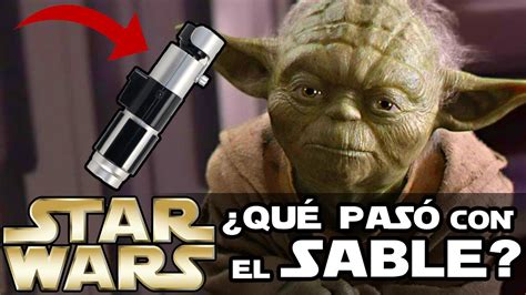 Qu Pas Con El Sable De Yoda Tras La Venganza De Los Sith Star