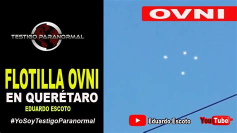 Flotilla Ovni En QuerÉtaro Testigo Paranormal Youtube