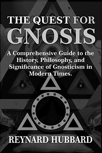 The Quest For Gnosis A Comprehensive Guide To The History Philosophy