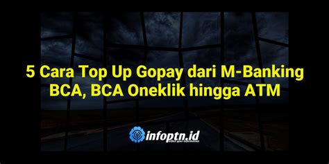 5 Cara Top Up Gopay Dari M Banking BCA BCA Oneklik Hingga ATM