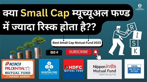 Best Small Cap Mutual Fund For 2023 Is Small Cap Funds Risky