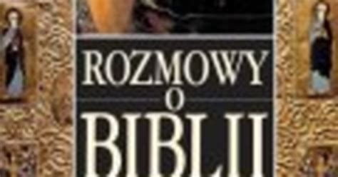 Rozmowy O Biblii Opowie Ci I Przypowie Ci Fragment Ksi Ki Wiadomo Ci