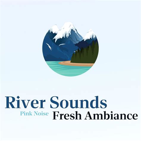 River Sounds Fresh Ambiance Pink Noise Loopable Album By Life