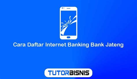 √ 10 Tentang Cara Daftar Internet Banking Bank Jateng And Aktivasinya