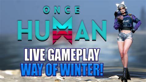 Once Human New Scenario Way Of Winter Out Now Youtube