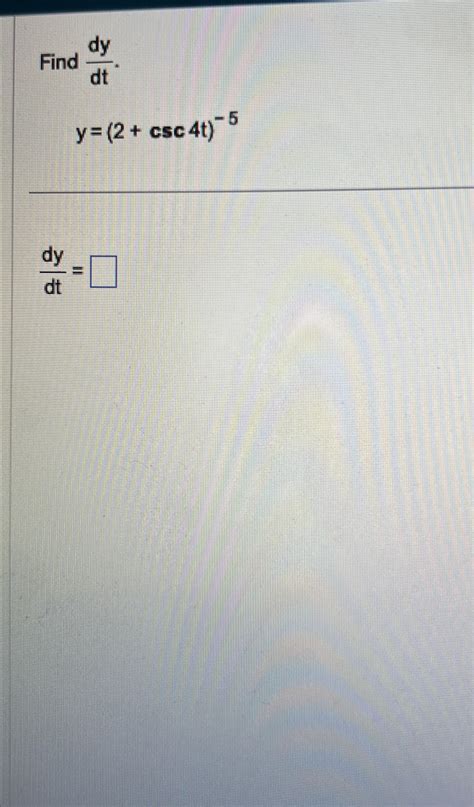 Solved Find Dydt Y 2 Csc4t 5dydt