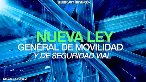 Nueva Ley General De Movilidad Y De Seguridad Vial Latitud Megalópolis