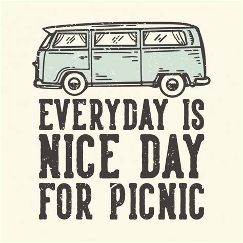 T Shirt Design Slogan Typography Everyday Is Nice Day For Picnic With