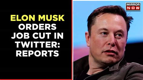 Elon Musk Orders To Lay Off Twitter Officials Ask Managers To Prepare