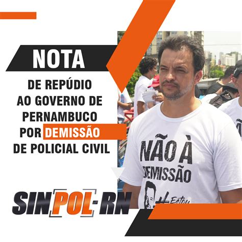 Sinpol Rn Repudia Governo De Pernambuco Por Demiss O De Policial Civil