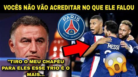 Olha S O Que O T Cnico Do Psg Falou Do Neymar Messi E Mbapp Ap S