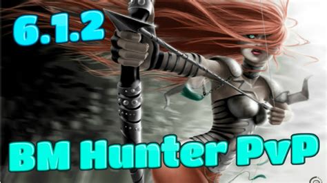 6 1 2 Bm Hunter Pvp 1080p ᴴᴰ 2200 Mmr Hunter Feral 2v2 Arenas World Of Warcraft