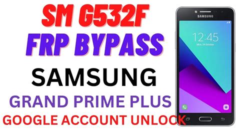 Samsung Galaxy Grand Prime Plus Frp Bypass Without Pc Sm G F