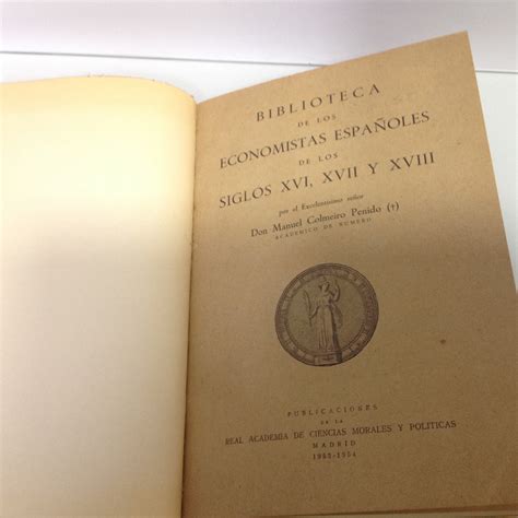 Biblioteca De Los Economistas EspaÑoles De Los Siglos Xvi Xvii Y Xviii By Manuel Colmeiro