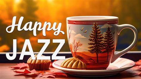 Happy Jazz Music Cozy Relaxing Jazz Coffee Positive Autumn Bossa