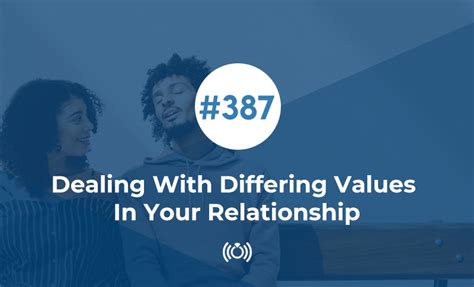 Dealing With Differing Values In Your Relationship Relationship Advice