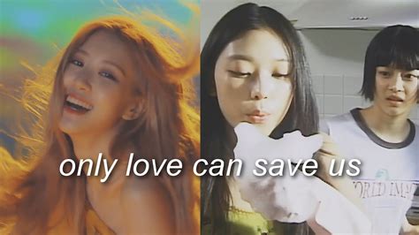 Blackpink Newjeans Only Love Can Save Us Music Video Hd