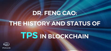 Dr. Feng Cao: The History and Status of TPS in Blockchain | by Plian | PCHAIN_ORG | Medium