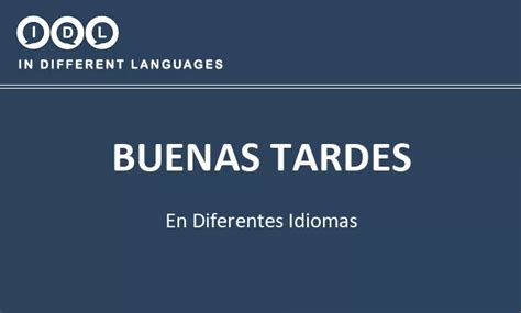 ¿sabe Cómo Se Dice Buenas Tardes En Diferentes Idiomas