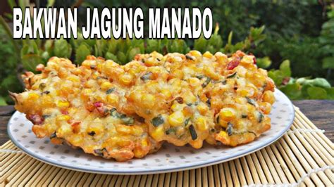 Resep Membuat Bakwan Jagung Manado Pasti Enak Dan Renyah Youtube