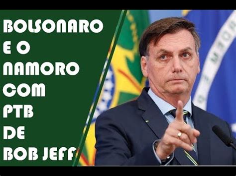 Bolsonaro Namora Ptb Ter A Livre Cortes Youtube