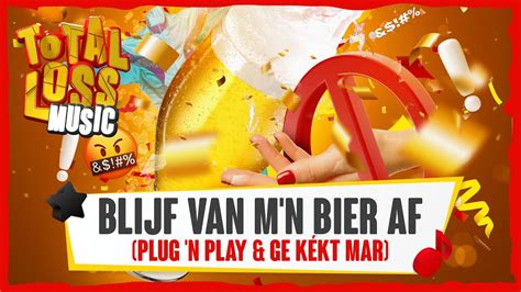 Plug N Play Ge Kékt Mar Blijf Van M n Bier Af YouTube Music