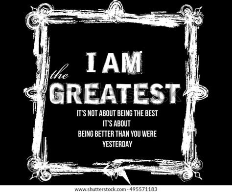 51 I Am The Greatest Images, Stock Photos & Vectors | Shutterstock