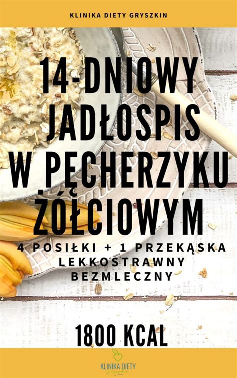 Gotowy 14 dniowy jadłospis przy problemach z pęcherzykiem żółciowym