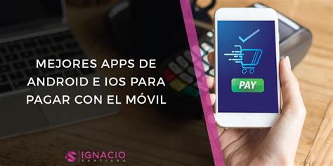 37 APPS para PAGAR con el MÓVIL de Android e iOS