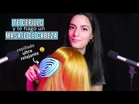 TE CEPILLO Y TE HAGO UN MASAJE DE CABEZA Asmr