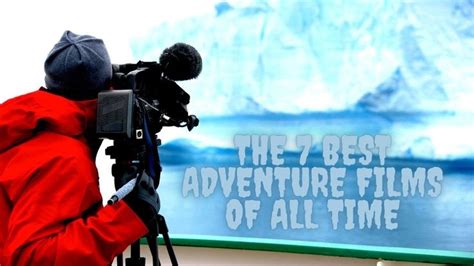 The 7 Best Adventure Films of All Time | Adventure film, Adventure ...