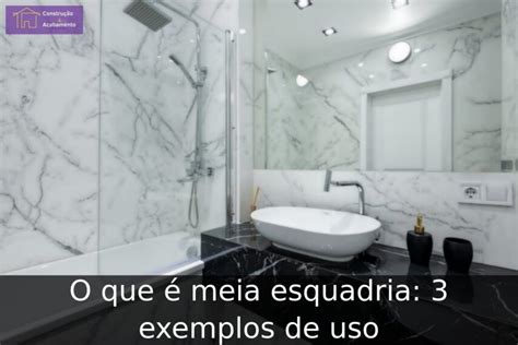 O Que Meia Esquadria Exemplos De Uso