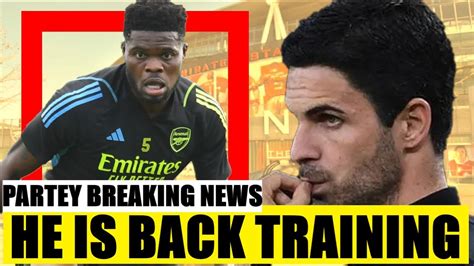 GREAT NEWS THOMAS PARTEY BACK IN FULL TRAINING MODE LATEST ARSENAL FC