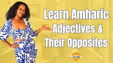 Learn Important Amharic Adjectives With Their Opposites Colors And