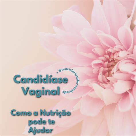 Candidíase Vaginal Como a Nutrição pode te Ajudar Fernanda Ody