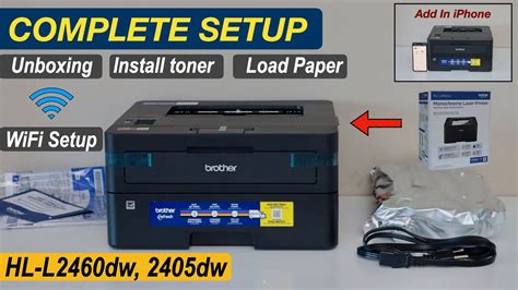 Brother HL L2460DW Complete Setup Install Toner Load Paper Wireless