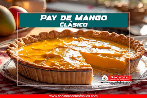 Receta De Pay De Mango Clásico Delicioso Y Fácil De Preparar