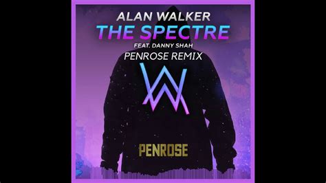 Alan Walker The Spectre Penrose Bootleg YouTube